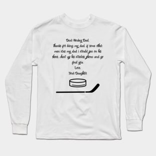 Dear Hockey Dad...Your Daughter Long Sleeve T-Shirt